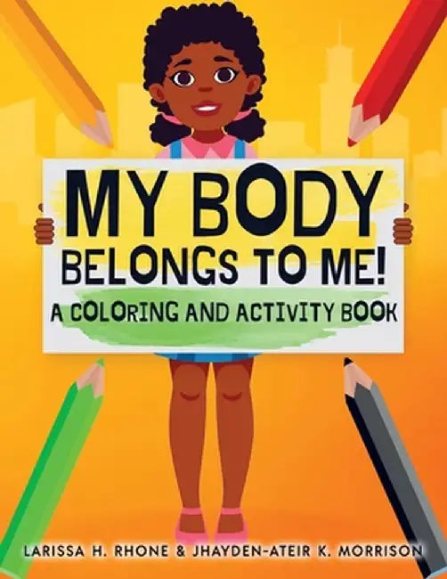 My Body Belongs To Me!: A Coloring and Activity Book by Larissa H. Rhone