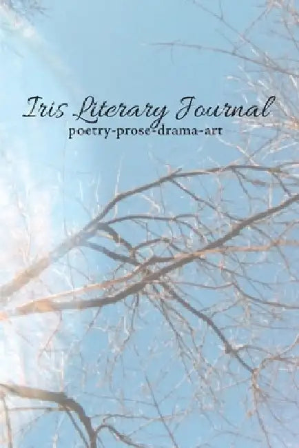 Iris Literary Journal: Volume I, Issue 3 - Fall 2020 by Darius Frasure