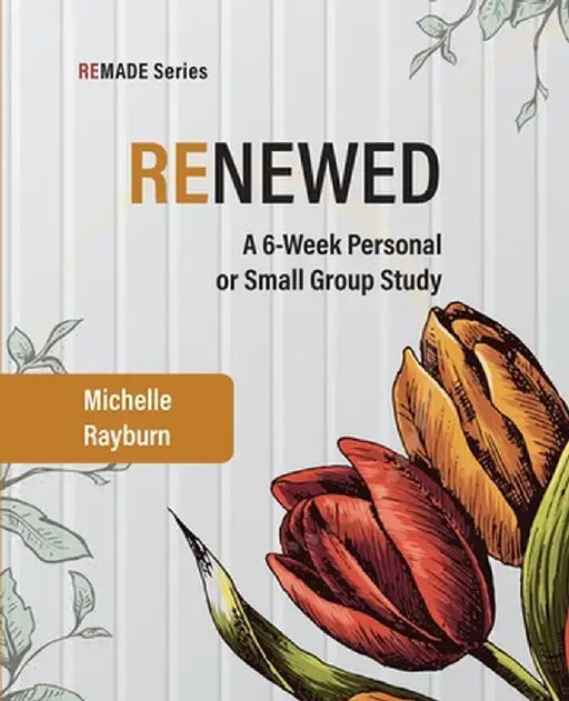 Renewed: A 6-Week Personal or Small Group Study by Michelle Rayburn