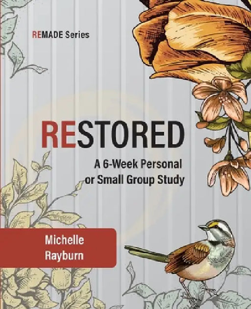 Restored: A 6-Week Personal or Small Group Study by Michelle Rayburn