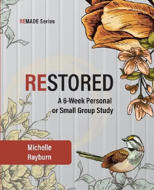 Restored: A 6-Week Personal or Small Group Study by Michelle Rayburn