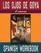 Los ojos de Goya Spanish Workbook: Student Activities for the Spanish Novel Los ojos de Goya by Drew Forlano
