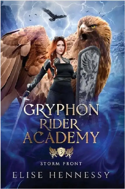 Gryphon Rider Academy 3: Storm Front (A Young Adult Fantasy) by Hennessy, Elise