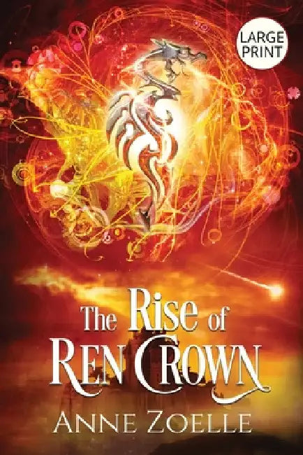 The Rise of Ren Crown - Large Print Paperback by Anne Zoelle