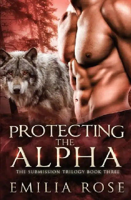 Protecting the Alpha by Emilia Rose