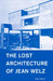 The Lost Architecture of Jean Welz: The Formula for Making Money and Gaining Financial Clarity in Your Business