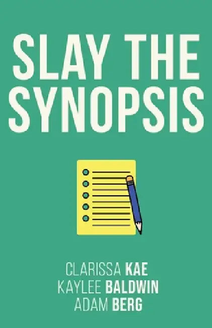 Slay The Synopsis by Clarissa Kae, Adam Berg, Kaylee Baldwin
