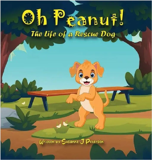 Oh Peanut!: The Life of a Rescue Dog by Petersen, Susanne