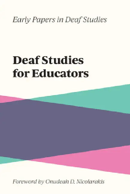 Deaf Studies for Educators: Volume 2 by Onudeah D. Nicolarakis