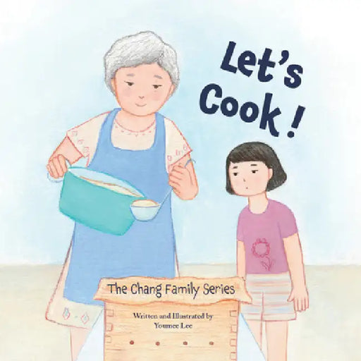 Let's Cook!: The Chang Family Series Board Book by Youmee Lee, Youmee Lee