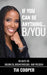If You Can Be Anything, B/YOU: 90-Day to Boldness, Breakthrough, and FREEdom by Tia Cooper