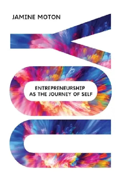 You: Entrepreneurship As The Journey of Self by Jamine Moton