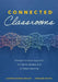 Connected Classrooms: A People-Centered Approach for Online, Blended, and In-Person Learning (Create a Positive Learning Environment for Stu by Kathryn Fishman-Weaver