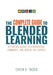 The Complete Guide to Blended Learning: Activating Agency, Differentiation, Community, and Inquiry for Students (Essential Guide to Strategies and Too by Catlin R. Tucker