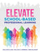 Elevate School-Based Professional Learning by Joellen Killion