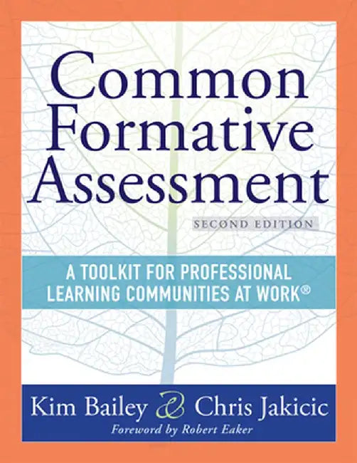 Common Formative Assessment: A Toolkit for Professional Learning Communities at Work(r) Second Edition(harness the Power of Common Formative Assess by Kim Bailey