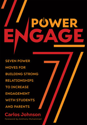 Power Engage: Seven Power Moves for Building Strong Relationships to Increase Engagement with Students and Parents (a Teacher's Guid by Carlos Johnson