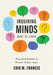 Inquiring Minds Want to Learn: Posing Good Questions to Promote Student Inquiry (Learn to Phrase and Pose Good Questions That Support Quality Inquiry by Erik M. Francis