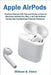 Apple AirPods: Practical Manual with Tips and Tricks on How to Maximize AirPods Pro, Max, 1 & 2 (Al by Vieira, William D.