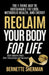 Reclaim Your Body for Life: The 1-Thing Way to Sustainable Fat Loss, Metabolic Health, and Energy by Bernette Sherman