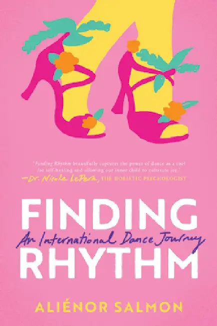 Finding Rhythm: An International Dance Journey by Aliénor Salmon