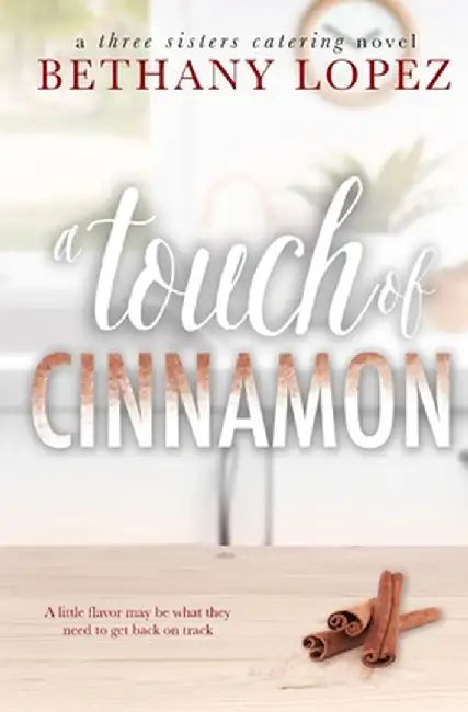 A Touch of Cinnamon by Bethany Lopez