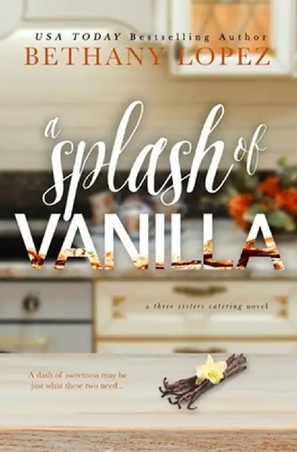 A Splash of Vanilla by Bethany Lopez