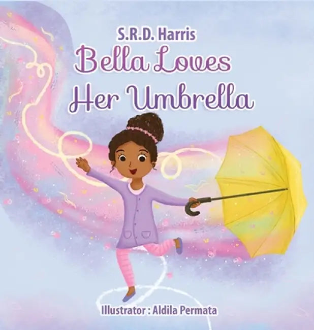 Bella Loves Her Umbrella by S. R. D. Harris