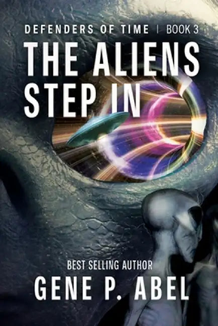 The Aliens Step In by Gene P. Abel