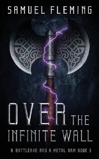 Over the Infinite Wall: A Modern Sword and Sorcery Serial by Samuel Fleming