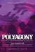 POLYAGONY, the Foundation: Book One of the Polyagony Trilogy How to Open Your Relationship Without Destroying It by Candace Klein