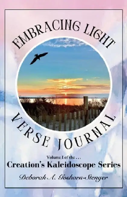 Embracing Light Verse Journal by Deborah A. Goshorn-Stenger