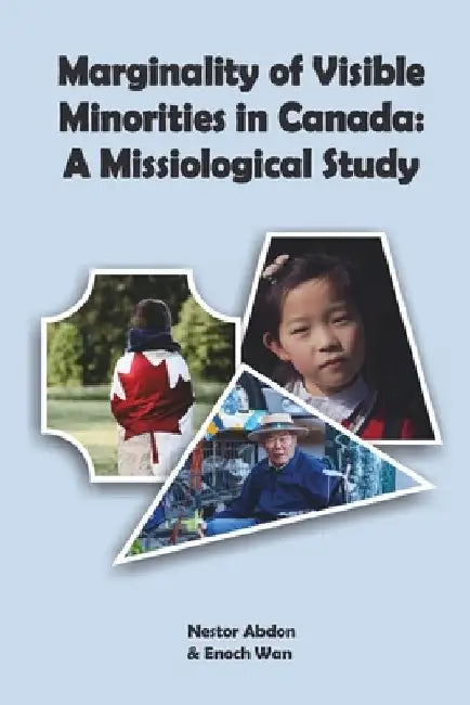 Marginality of Visible Minorities in Canada: A Missiological Study by Enoch Wan