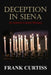 Deception in Siena by Frank Curtiss