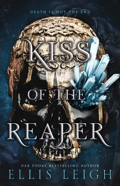 Kiss of the Reaper: Death Is Not The End: A Paranormal Fantasy Romance by Ellis Leigh