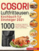 Cosori Air Fryer Cookbook for Beginners 2021: 1000 knusprige, einfache & gesunde Rezepte für Ihre Cosori- Luftfritteuse by Honeri Davis