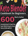 Keto Blender Cookbook for Beginners: 600 Amazing Recipes for Super-Easy, Super-Healthy Desserts, Soups, Sauces, Drinks and More by Wurly Dather