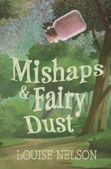 Mishaps & Fairy Dust by Louise Nelson