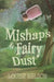 Mishaps & Fairy Dust by Louise Nelson