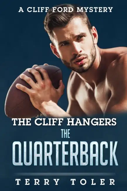 The Cliff Hangers: The Quarterback by Terry Toler