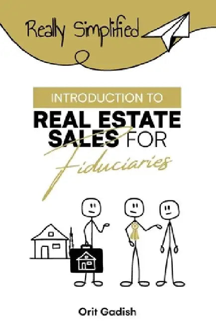 Introduction to Real Estate Sales For Fiduciaries by Orit Gadish