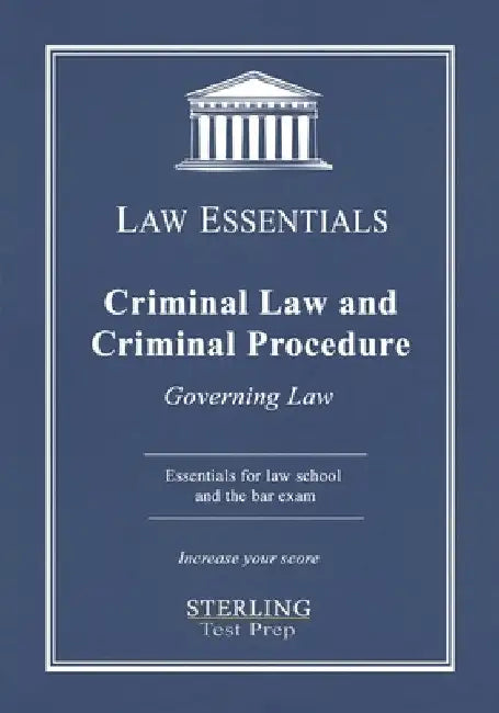 Criminal Law and Criminal Procedure, Law Essentials: Governing Law for Law School and Bar Exam Prep by Sterlin Test Prep