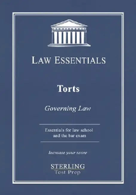 Torts, Law Essentials: Governing Law for Law School and Bar Exam Prep by Sterling Test Prep