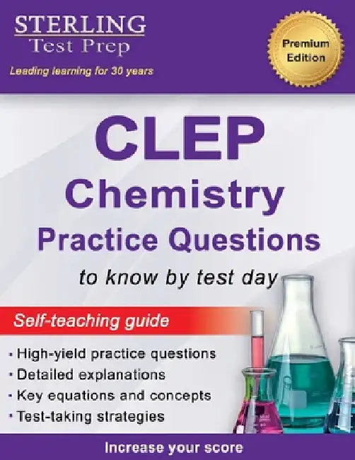 Sterling Test Prep CLEP Chemistry Practice Questions: High Yield CLEP Chemistry Questions by Sterling Test Prep