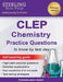 Sterling Test Prep CLEP Chemistry Practice Questions: High Yield CLEP Chemistry Questions by Sterling Test Prep