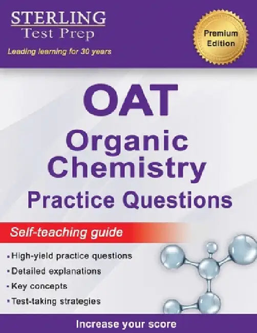 Sterling Test Prep OAT Organic Chemistry Practice Questions: High Yield OAT Organic Chemistry Questions by Sterling Test Prep