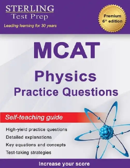 Sterling Test Prep MCAT Physics Practice Questions: High Yield MCAT Physics Practice Questions with Detailed Explanations by Sterling Test Prep