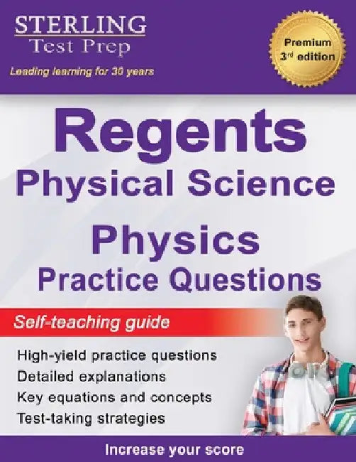 Regents Physics Practice Questions: New York Regents Physical Science Physics Practice Questions with Detailed Explanations by Sterling Test Prep