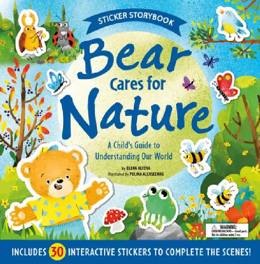 Bear Cares for Nature: A Child's Guide to Understanding Our World - Includes 30 Interactive Stickers to Complete the Scenes! by Elena Ulyeva