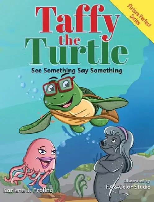 Taffy the Turtle: See Something Say Something by Karlene J. Froling